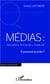 Médias : influence pouvoir et fiabilité - à quoi peut on se fier ?