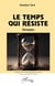 Le temps qui résiste : Chroniques