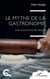 Le mythe de la gastronomie : Une nourriture de l'esprit