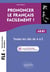 FLE (français langue étrangere) : Prononcer le français facilement ! Toutes les clés de A à Z - A2-B1
