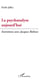 La psychanalyse aujourd'hui - entretiens avec Jacques Robion