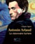 Antonin Artaud - le visionnaire hurlant