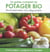 Le guide complet du potager bio - de la plantation à la dégustation