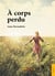 À corps perdu