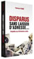 Disparus sans laisser d'adresse... enquête sur 40 histoires vraies
