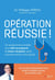 Opération réussie ! : Un programme complet pour bien se préparer et mieux récupérer après une intervention chirurgicale