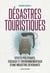 Désastres touristiques : effets politiques, sociaux et environnementaux  d'une industrie dévorante