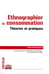 Ethnographier la consommation - theories et pratiques