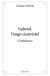 Gabriel, l'ange cicatriciel : Confidences