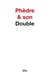 Phèdre & son double