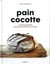 Pain cocotte - la méthode simple pour faire son pain au levain