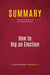Summary: How to Rig an Election : Review and Analysis of Allen Raymond's Book