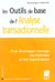 Les outils de base de l'analyse transactionnelle - pour developper l'energie des individus et des or