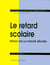 Retard scolaire (Le) - Retard vrai ou maturité décalée