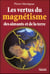 Les vertus du magnetisme des aimants et de la terre