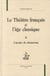 Le théâtre français de l'âge classique Tome 2 - l'apogée du classicisme
