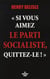 "si vous aimez le parti socialiste, quittez-le !"