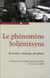 Le phénomene Soljenitsyne - écrivain, stratège , prophète