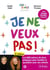 Je ne veux pas ! encore plus d'astuces pour faciliter le quotidien avec vos enfants