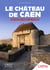 Le Château de Caen, un voyage dans le temps