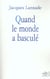 Quand le monde a bascule