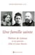 Une famille sainte - Thérèse de Lisieux et ses parents Zélie et Louis Martin