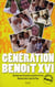 Génération benoît xvi - question que les jeunes se posent sur la vie - réponses dans l'esprit du pape
