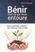 Bénir tout ce qui nous entoure : savoir reprendre confiance pour retrouver la force d'agir