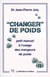"change" de poids - petit manuel à l'usage des mangeurs de poids