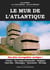Le mur de l'Atlantique - ses plus incroyables vestiges !