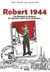 Robert 1944 - de roubaix à amiens, les derniers mois d'un résistant