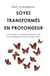 Soyez transformés en profondeur : dites non à la manipulation par vos pensées et par vos émotions