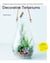 Decorative terrariums: 47 beautiful ideas created with succulent, air plants, moss and orchid: