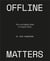 Offline matters: a less-digital guide to creative work