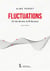 Fluctuations - un rien de tout, au fil du temps