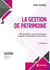 La gestion de patrimoine : 200 questions pour développer et gérer l'ensemble de ses biens (6e édition)