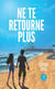 Ne te retourne plus