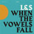 When The Vowels Fall