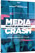 Media Crash - Qui a tué le débat public ?