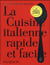 La cuisine italienne rapide et facile