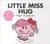 Little miss hug