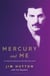 MERCURY AND ME - AN INTIMATE MEMOIR BY THE MAN HE LOVED