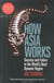How asia works - success and failure in the world's most dynamic region