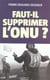 Faut-il supprimer l'ONU ?