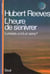 L'heure de s'enivrer - l'univers a-t-il un sens ?