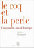 Le coq et la perle - cinquante ans d'europe