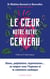 Le coeur, notre autre cerveau - stress, palpitations, hypertension... se soigner avec l'hypnose et la cohérence cardiaque