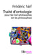 Traité d'ontologie pour les non-philosophes (et les philosophes)