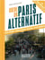 Guide du Paris alternatif - cantines locavores, boutiques solidaires, hôtels écolo, ateliers participatifs - plus de 200 adresses pour vivre la ville autrement