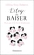 L'eloge du baiser - parce que c'est si bon d'embrasser